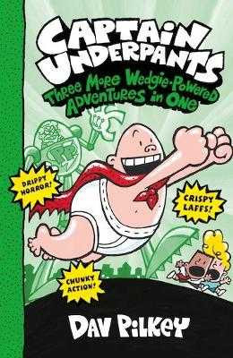Captain Underpants: Three More Wedgie-Powered Adventures in One (Books 4-6)  by Dav Pilkey - Alibris