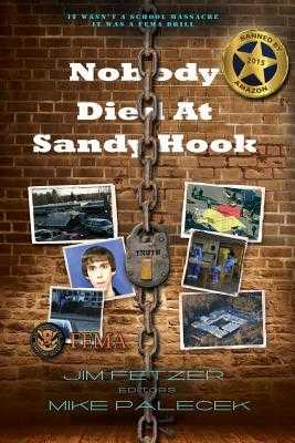 Nobody Died at Sandy Hook: It Was a Fema Drill to by Jim Fetzer