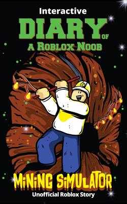Interactive Diary Of A Roblox Noob Mining Simulator Book By - diary of a roblox noob book 1