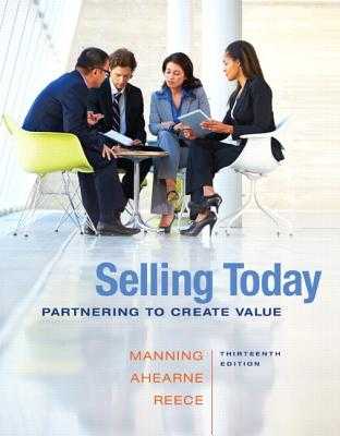 Selling Today: Partnering to Create Value: Manning, Gerald, Ahearne,  Michael, Reece, Barry: 9780134477404: : Books