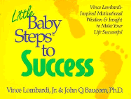 Little Baby Steps To Success Vince Lombardi Inspired Motivational Wisdom Insight To Make Your Life Successful By John Q Baucom Vince Lombardi Jr Alibris