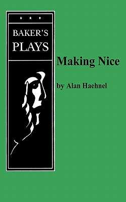 Making Nice by Alan Haehnel  ISBN: 9780874401059 - Alibris