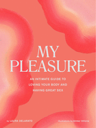 The Clitical Guide to Female Self-Pleasure: How to Please Yourself