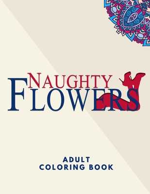 Naughty Coloring Book For Adults: Naughty Adult Coloring Book