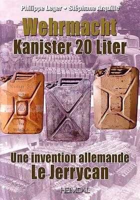 token onhandig Afstoten Wehrmacht Kanister 20 Liter: Une Invention Allemande Le Jerrycan by  Philippe Leger, Stephane Arquille - Alibris