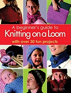 Loom Knitting Pattern Book: 38 Easy, No-Needle Designs for All Loom  Knitters: Phelps, Isela: 9780312380557: : Books
