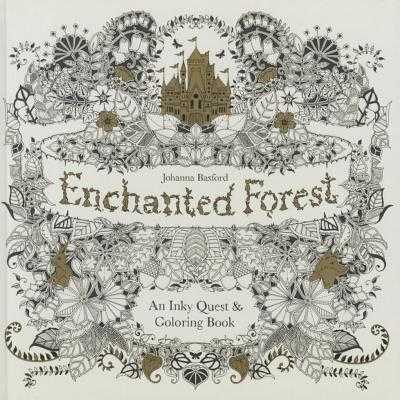 Download Enchanted Forest An Inky Quest Coloring Book By Johanna Basford Illustrator Alibris