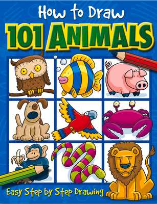 How to Draw 101 Animals: Volume 1 by Dan Green, Imagine That | ISBN:  9781842297407 - Alibris