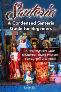 Santería: Correcting the Myths and Uncovering the Realities of a Growing  Religion