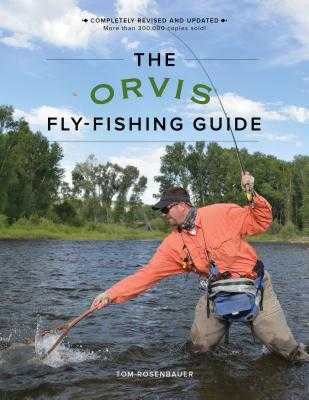 The Orvis Fly-Fishing Guide, Revised by Tom Rosenbauer - Alibris