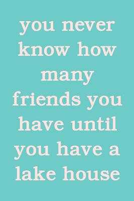 You Never Know How Many Friends You Have Until You Have by Modern Matilda  Notebooks | ISBN: 9781070297996 - Alibris
