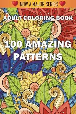 Download 100 Amazing Patterns An Adult Coloring Book With Fun By Adult Coloring Books Coloring Books For Adults Adult Colouring Books Isbn 9781945260896 Alibris