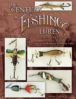 19th Century Fishing Lures by Arlan Carter