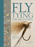 Absolute Beginner's Guide to Fly Fishing: Tips, Lessons, and