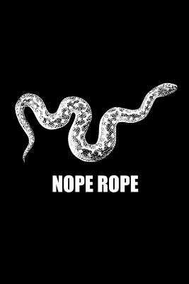 Nope Rope: 6x9 Snake Composition Notebook, 100 Blank Ruled Lined Pages Book  to Write In, Trendy