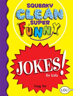 Find Squeaky Clean Super Funny Jokes for Kidz: (things to Do at Home, Learn  to Read, Jokes & Riddles for Kids) - Craig Yoe eBooks at Alibris