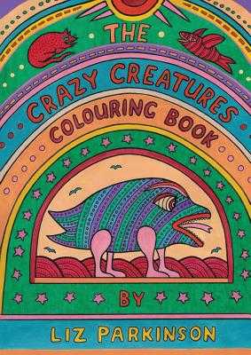 Download The Crazy Creatures Colouring Book By Liz Parkinson Alibris