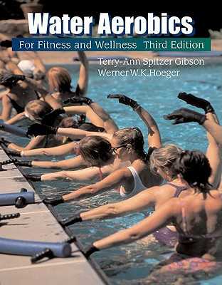 Water Aerobics for Fitness and Wellness by Terry-Ann Spitzer Gibson,  Terry-Ann Spitzer Gibson, Werner W K Hoeger - Alibris